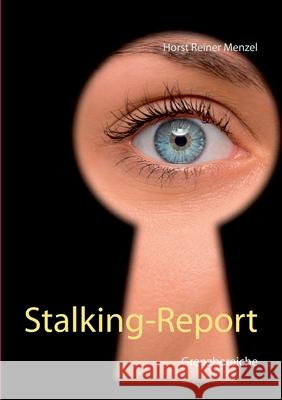 Stalking-Report: Grenzbereiche Horst Reiner Menzel 9783752641110 Books on Demand - książka