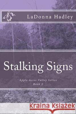 Stalking Signs: Apple Acres Valley Series Ladonna Hadley 9781470150303 Createspace - książka