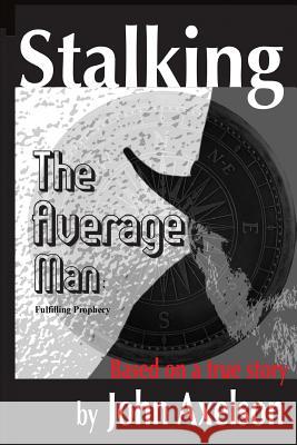 Stalking the Average Man: Fulfilling Prophecy MR John R. Axelson 9781500361112 Createspace - książka