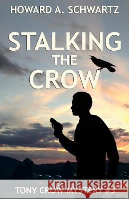 Stalking the Crow Howard a. Schwartz 9781537025322 Createspace Independent Publishing Platform - książka