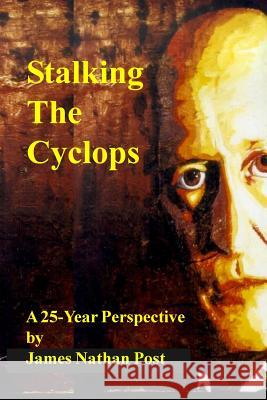 Stalking The Cyclops: A 25-Year Perspective Post, James Nathan 9781480011762 Createspace - książka