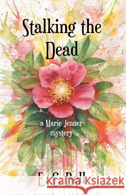 Stalking the Dead: A Marie Jenner Mystery E C Bell 9781928025610 Tyche Books Ltd. - książka