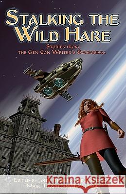 Stalking the Wild Hare: Stories from the Gen Con Writer's Symposium Jean Rabe Mike Stackpole Marc Tassin 9780982179901 Walkabout Publishing - książka