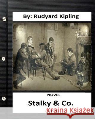 Stalky & Co. (1899) NOVEL By: Rudyard Kipling Kipling, Rudyard 9781532953453 Createspace Independent Publishing Platform - książka