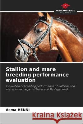 Stallion and mare breeding performance evaluation Henni, Asma 9786209566110 Our Knowledge Publishing - książka