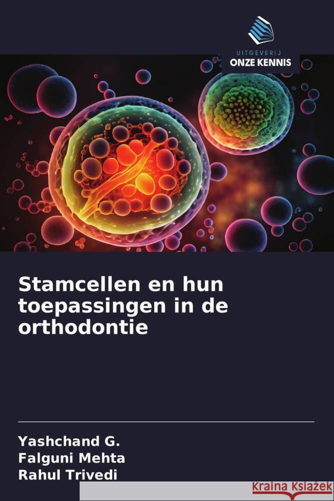 Stamcellen en hun toepassingen in de orthodontie G., Yashchand, Mehta, Falguni, Trivedi, Rahul 9786208309060 Uitgeverij Onze Kennis - książka