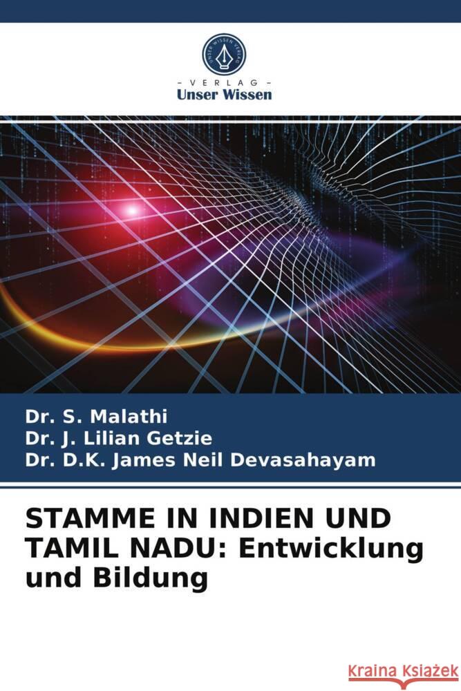 STAMME IN INDIEN UND TAMIL NADU: Entwicklung und Bildung Malathi, Dr. S., Lilian Getzie, Dr. J., James Neil Devasahayam, Dr. D.K. 9786203719833 Verlag Unser Wissen - książka