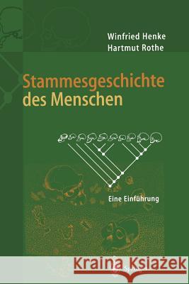 Stammesgeschichte Des Menschen: Eine Einführung Henke, Winfried 9783540648314 Springer - książka