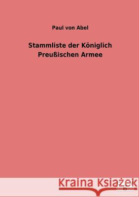Stammliste Der Koniglich Preussischen Armee Paul Von Abel 9783734000126 Salzwasser-Verlag - książka