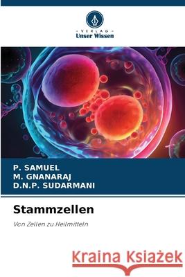 Stammzellen P. Samuel M. Gnanaraj D. N. P. Sudarmani 9786207527380 Verlag Unser Wissen - książka