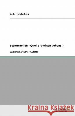 Stammzellen - Quelle 'ewigen Lebens'? Volker Halstenberg 9783638776431 Grin Verlag - książka