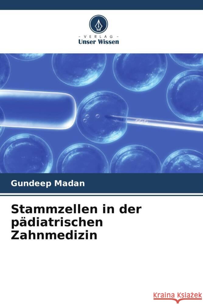 Stammzellen in der pädiatrischen Zahnmedizin Madan, Gundeep 9786205547434 Verlag Unser Wissen - książka