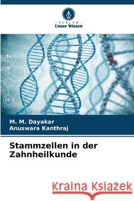 Stammzellen in der Zahnheilkunde Dayakar, M. M., kanthraj, Anuswara 9786209506253 Verlag Unser Wissen - książka