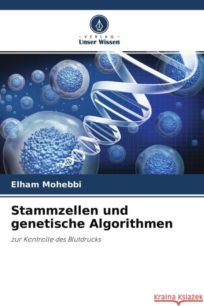Stammzellen und genetische Algorithmen Mohebbi, Elham 9786204251479 Verlag Unser Wissen - książka