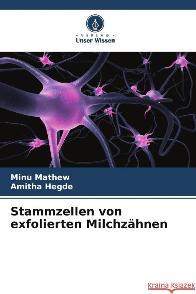 Stammzellen von exfolierten Milchzähnen Mathew, Minu, Hegde, Amitha 9786208380878 Verlag Unser Wissen - książka