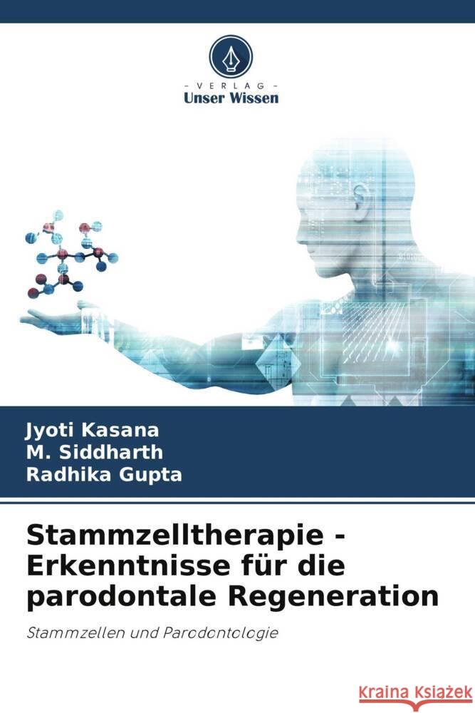 Stammzelltherapie - Erkenntnisse für die parodontale Regeneration Kasana, Jyoti, Siddharth, M., GUPTA, RADHIKA 9786205574584 Verlag Unser Wissen - książka