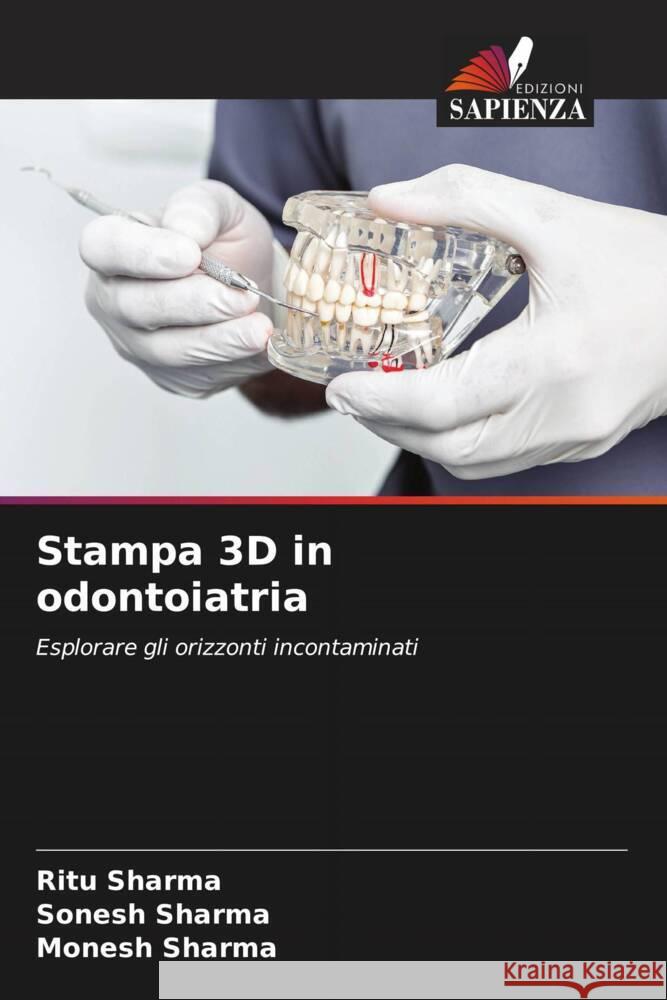 Stampa 3D in odontoiatria Ritu Sharma Sonesh Sharma Monesh Sharma 9786208059743 Edizioni Sapienza - książka