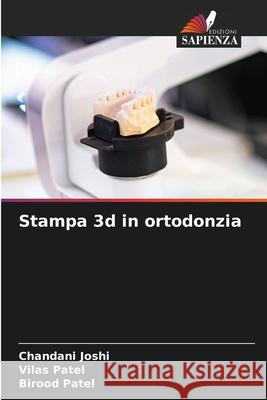Stampa 3d in ortodonzia Joshi, Chandani, Patel, Vilas, Patel, Birood 9786208752309 Edizioni Sapienza - książka