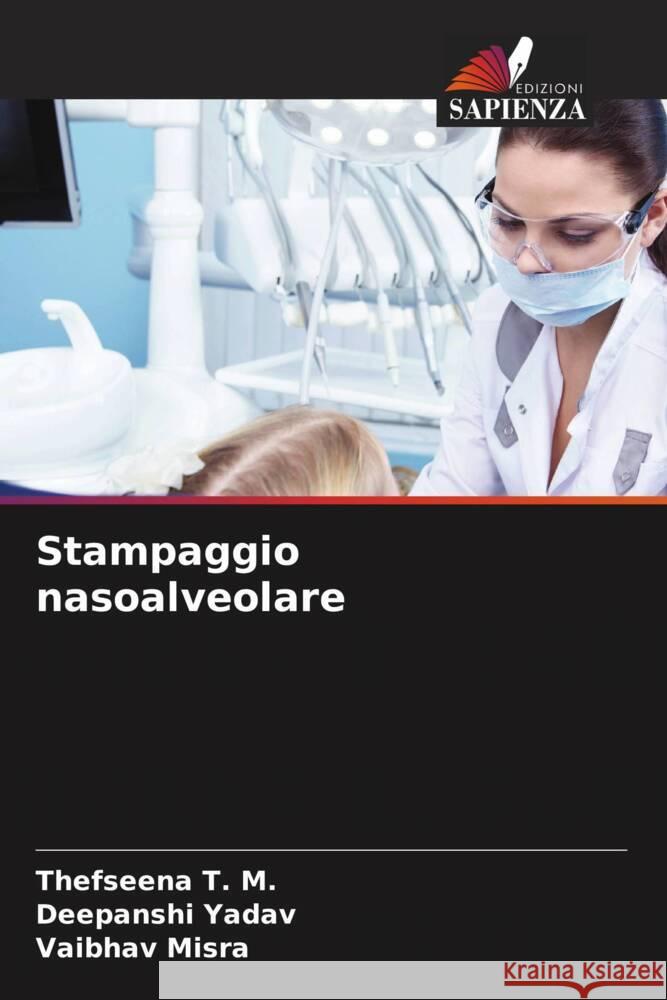 Stampaggio nasoalveolare Thefseena T Deepanshi Yadav Vaibhav Misra 9786207192687 Edizioni Sapienza - książka