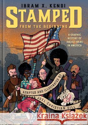 Stamped from the Beginning: A Graphic History of Racist Ideas in America Ibram X. Kendi Joel Christia 9781984859433 Ten Speed Press - książka