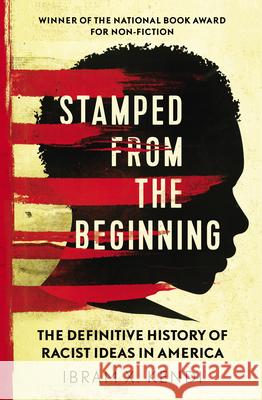 Stamped from the Beginning: The Definitive History of Racist Ideas in America Ibram X. Kendi 9781847924957 Vintage Publishing - książka