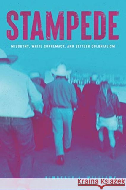 Stampede: Misogyny, White Supremacy and Settler Colonialism Williams, Kimberly a. 9781773632056 Fernwood Publishing - książka