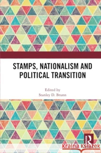 Stamps, Nationalism and Political Transition Stanley D. Brunn 9780367501211 Routledge - książka