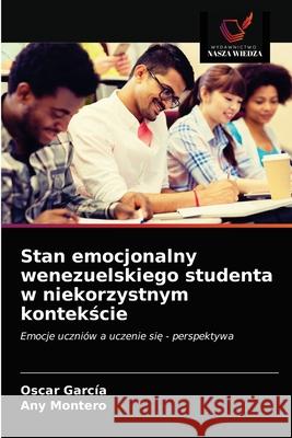 Stan emocjonalny wenezuelskiego studenta w niekorzystnym kontekście García, Oscar 9786203319699 KS OmniScriptum Publishing - książka