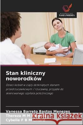 Stan kliniczny noworodków Barreto Bastos Menezes, Vanessa, M M Moreira, Thereza, F B M Linard, Cybelle 9786206831600 Wydawnictwo Nasza Wiedza - książka
