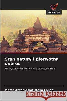 Stan natury i pierwotna dobroc Longo, Marco Antonio Batistella 9786209348839 Wydawnictwo Nasza Wiedza - książka