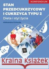 Stan przedcukrzycowy i cukrzyca typu 2 Aleksandra Cichocka 9788366866140 MEDYK - książka