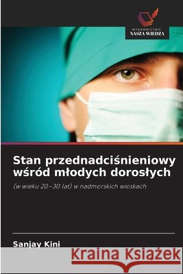 Stan przednadciśnieniowy wśr?d mlodych doroslych Sanjay Kini 9786209867378 Wydawnictwo Nasza Wiedza - książka