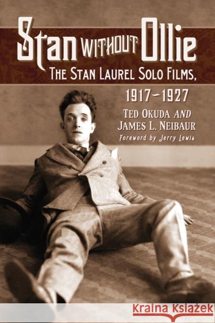 Stan Without Ollie: The Stan Laurel Solo Films, 1917-1927 Okuda, Ted 9780786447817 McFarland & Company - książka