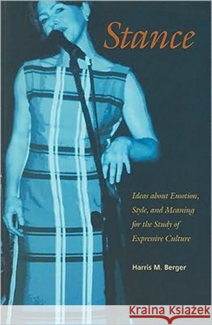Stance: Ideas about Emotion, Style, and Meaning for the Study of Expressive Culture Berger, Harris M. 9780819568786 Wesleyan University Press - książka