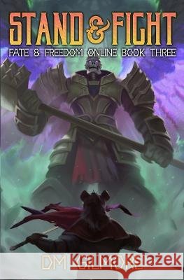 Stand & Fight: A LitRPG Adventure DM Gilmore   9798375912905 Independently Published - książka