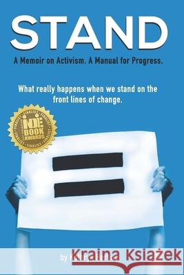 Stand: A memoir on activism. A manual for progress. What really happens when we stand on the front lines of change. Kathryn Bertine 9781735901428 New Shelf Press - książka