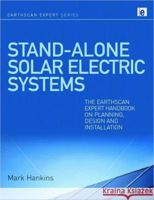 Stand-Alone Solar Electric Systems: The Earthscan Expert Handbook for Planning, Design and Installation Hankins, Mark 9781844077137  - książka