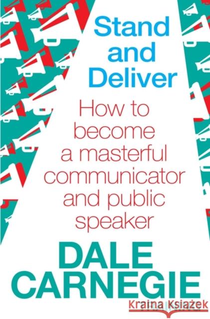 Stand and Deliver: How to become a masterful communicator and public speaker Dale Carnegie Training 9780857206763  - książka