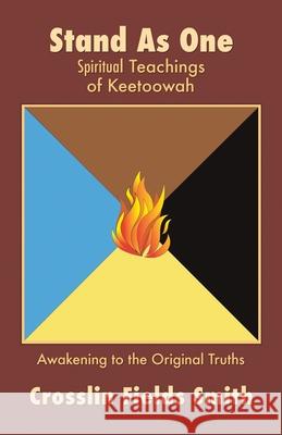 Stand As One: Spiritual Teachings of Keetoowah Crosslin Fields Smith Clint Carroll Ananda M. Sundari 9781736274347 Dog Soldier Press - książka