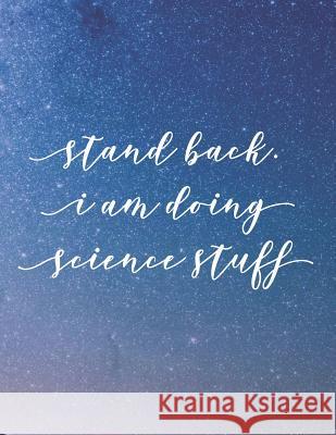 Stand Back. I Am Doing Science Stuff: 8.5x11 Large Graph Notebook with Floral Margins for Adult Coloring Grunduls Co Quot 9781090910448 Independently Published - książka