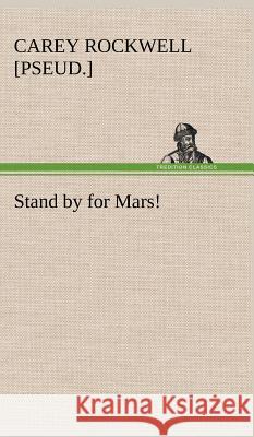 Stand by for Mars! Carey Rockwell 9783849199173 Tredition Classics - książka