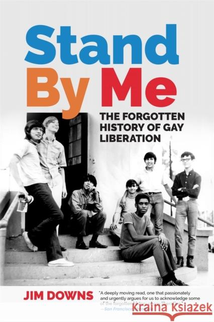 Stand by Me: The Forgotten History of Gay Liberation Jim Downs 9780820356440 University of Georgia Press - książka