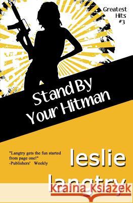 Stand By Your Hitman: Greatest Hits Mysteries book #3 Langtry, Leslie 9781493739998 Createspace - książka