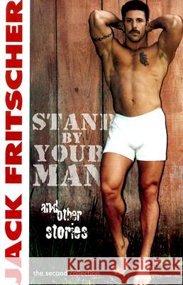 Stand By Your Man and Other Stories Jack Fritscher 9781890834326 Palm Drive Publishing - książka