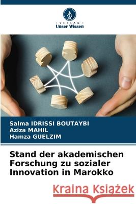 Stand der akademischen Forschung zu sozialer Innovation in Marokko IDRISSI BOUTAYBI, Salma, Mahil, Aziza, GUELZIM, Hamza 9786208795702 Verlag Unser Wissen - książka