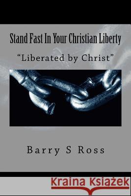 Stand Fast In Your Christian Liberty: 