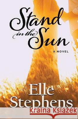 Stand in the Sun Elle Stephens 9781734492606 West Creek Publishing LLC - książka