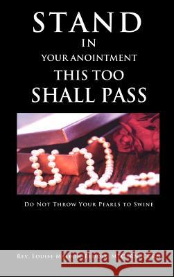 Stand In Your Anointment This Too Shall Pass REV Louise Malbon-Reddix Mpc, RN 9781622300259 Xulon Press - książka
