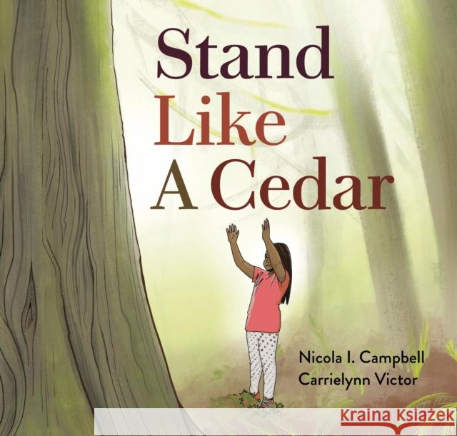 Stand Like a Cedar Nicola I. Campbell Carrielynn Victor 9781553799214 Highwater Press - książka