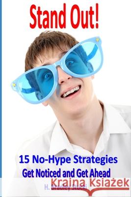 Stand Out!: 15 No-Hype Strategies; Get Noticed and Get Ahead H. Bradley Stucki 9781699502488 Independently Published - książka